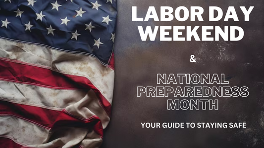 Be Safe This Labor Day Weekend and National Preparedness Month